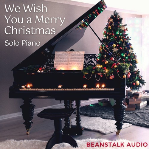 Stream We Wish You A Merry Christmas - Piano by Beanstalk Audio | Listen  online for free on SoundCloud
