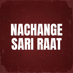 Nachange Sari Raat (ft. Stereo Nation) - Kalzi