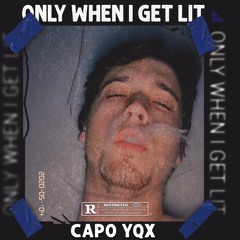 ONLY WHEN I GET LIT (FREESTYLE)