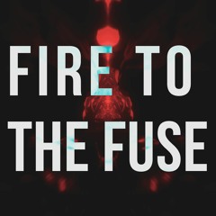 Fire to the Fuse (hebi x Kokonatsu Remix)