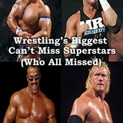 FREE EBOOK ✉️ Wrestling's Biggest Can't Miss Superstars (Who All Missed) by  Stuart C