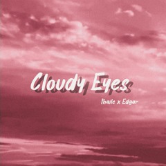 Cloudyeyes - thaile Ft. hubbie(Prod.by wavytrbl)