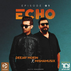 Deejay Moein X Mishamusix - Echo 01