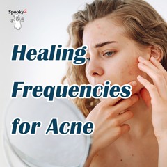 Acne Healing Frequencies | Spooky2 Rife Frequency for Zits,Pimples