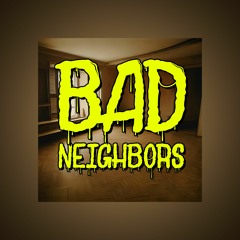 BAD NEIGHBORS