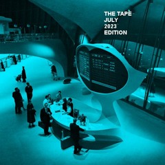 THE TAPE / JULY 2023 EDITION