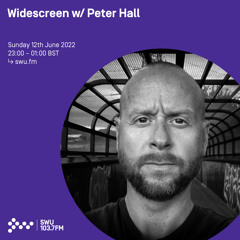 Widescreen w/ Peter Hall 12TH JUN 2022