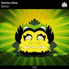 Tommy Dice - BANG! [PZC370]