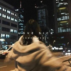 Love Sick (COMET Remix)