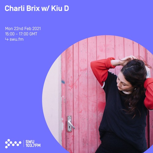 Charli Brix w/ Kiu D - 22nd FEB 2021