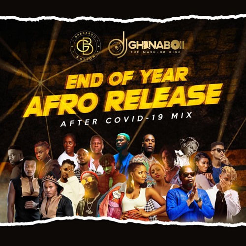 END OF YEAR AFRO RELEASE (AFTER COVID-19 MIX)BY DJ GHANABOII