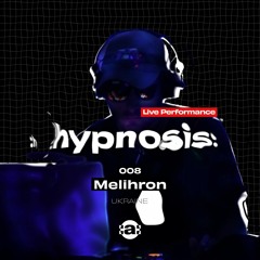 :hypnosis: 008 ~ Melihron [Ukraine] Live Performance