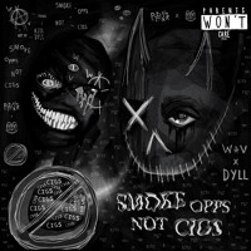 pranav.wav x Kill Dyll - "SMOKE OPPS NOT CIGS"(prod. pranav + kill dyll)