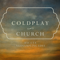 Coldplay - Church (Asceta Neosampling Edit) [2025]