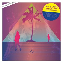 CVP - Always Never (Extended Version)