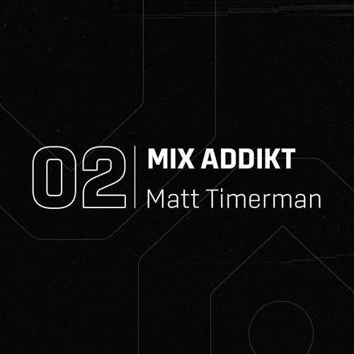 Mix Addikt 02 - Matt Timerman