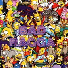 Bad RAGGA.......