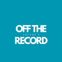 OFF THE RECORD VOL. 2