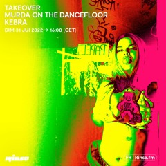 Takeover Murda On The Dancefloor : Kebra - 31 Juillet 2022