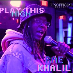 (MIXEDBYT) RAE KHALIL - PLAY THIS HIGH (UNOFFICIAL RELEASE)