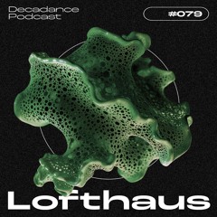 Decadance #079 | Lofthaus