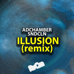 Illusion ADChamber & SNDCLN Remix cut