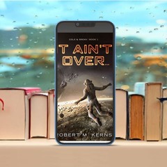 It Ain't Over..., An Epic Space Opera Adventure, Cole & Srexx Book 1#. Download for Free [PDF]