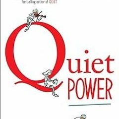 *$ Quiet Power: The Secret Strengths of Introverted Kids READ / DOWNLOAD NOW