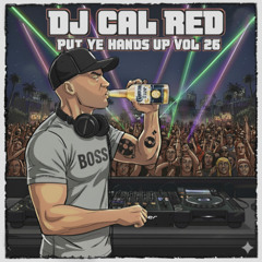 DJ CAL RED PUT YE HANDS UP VOL 26