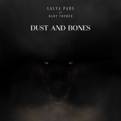 Lalya Pars ft Bart Topher - Dust And Bones