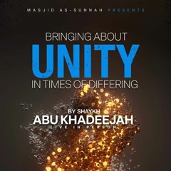 Bringing About Unity in Times of Differing By Abu Khadeejah