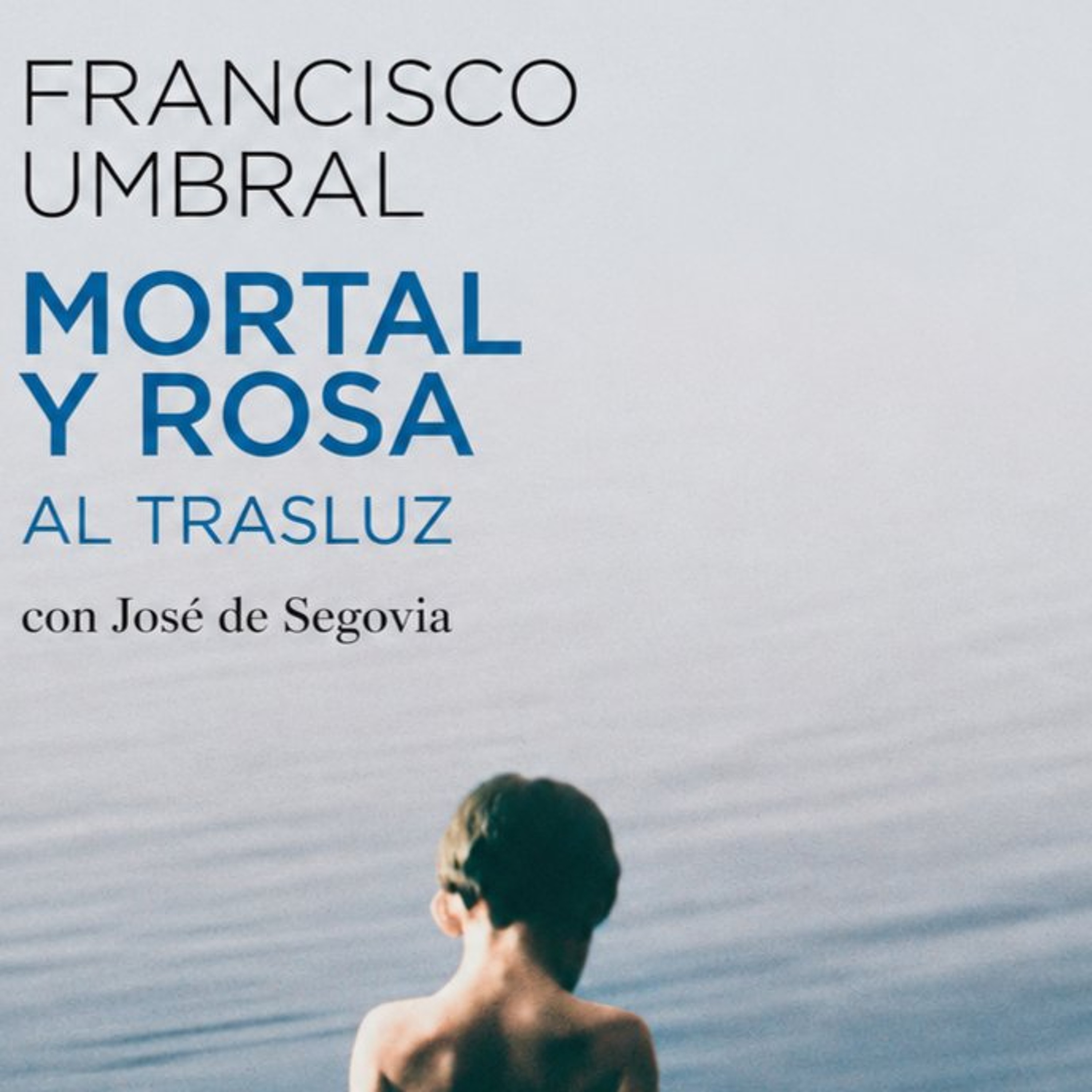 Mortal y rosa - Al trasluz con José de Segovia episode artwork