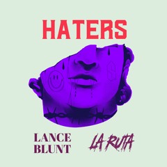 Haters (Lance Blunt / La Ruta)