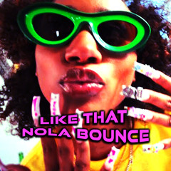 Like That Nola Bounce