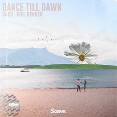 Saco & Giel Dekker - Dance Till Dawn