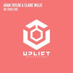 Adam Taylor & Claire Willis - On Your Side [UPLIFT RECORDINGS]
