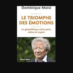 PDF ❤ Le Triomphe des émotions - La géopolitique entre peur colère et espoir (French Edition) Pdf