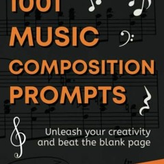 [Read] EBOOK 💗 1001 Music Composition Prompts: Unleash Your Creativity and Beat the