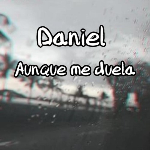 Aunque me duela - Daniel