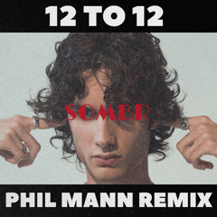 Sombr - 12 to 12 (Phil Mann Remix)