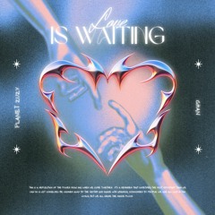 Love Is Waiting - Planet Zuzy & Ishan