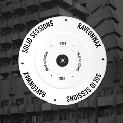 RAVEONWAX - SOLID SESSIONS #003
