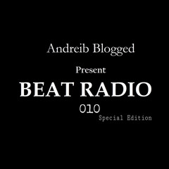 Beat Radio 010 - AndreiB Blogged