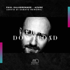 FREE DOWNLOAD: Paul Kalkbrenner - Azure (David Di Sabato Rework) [Melodic Deep]