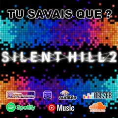 Tu Savais Que ? Silent Hill 2