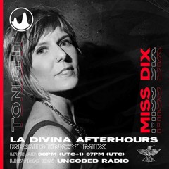 Miss Dix Resident Mix La Divina on Uncoded Radio August 2023
