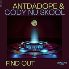 Cody Nu Skool & ANTDADOPE - Find Out [Dynamic Musik]