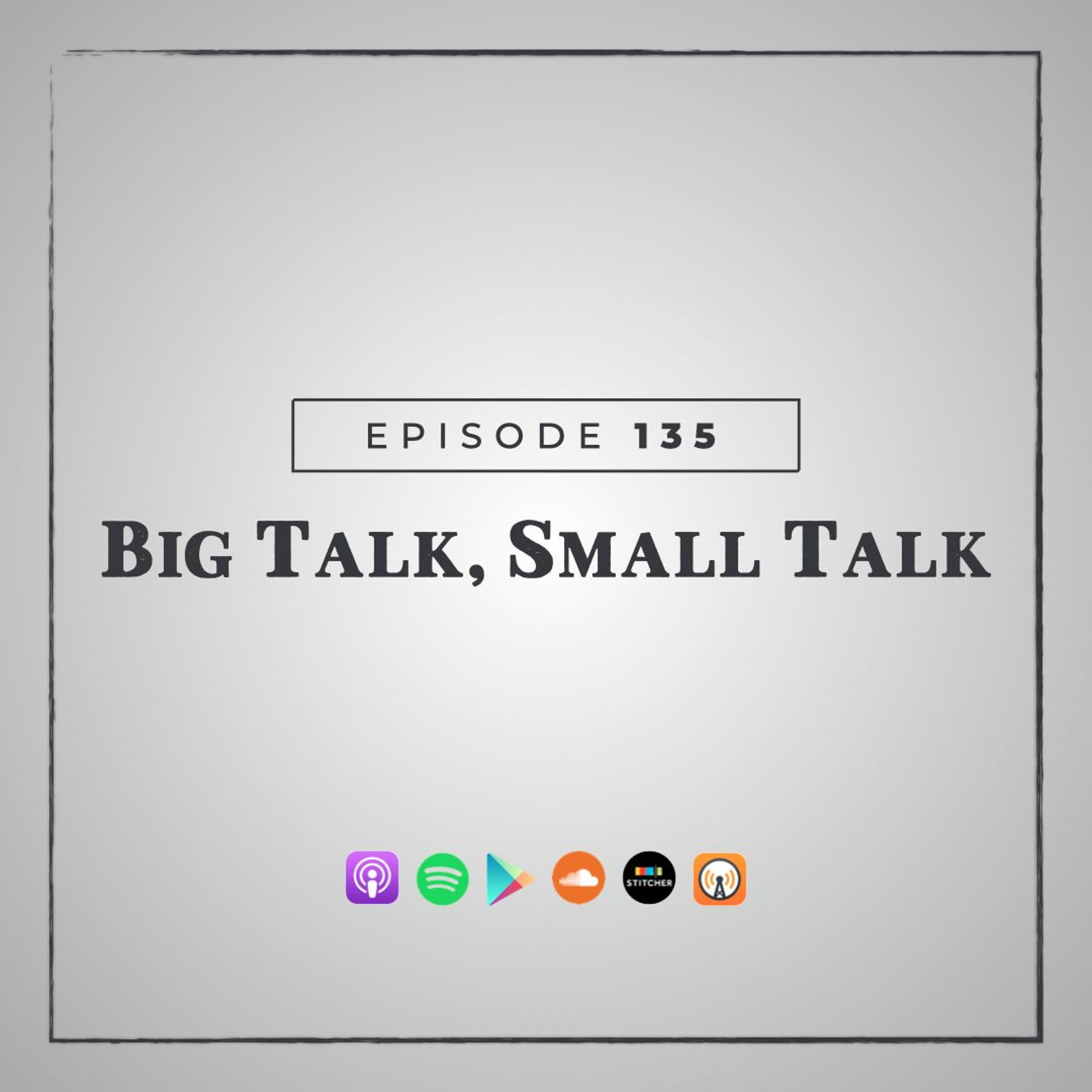 MMM 135: Big Talk, Small Talk episode artwork