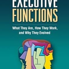 Executive Functions: What They Are, How They Work, and Why They Evolved BY: Russell A. Barkley