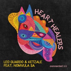 Leo Guardo & Katzale - Heart Healers Feat. Nomvula SA (connected 103) Release Date June 17th 2022